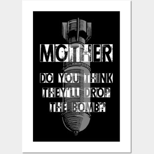 Pink Floyd - Mother do you think theyll drop the bomb Posters and Art